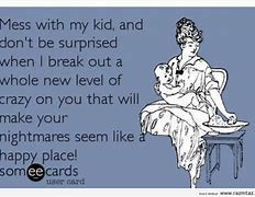 Image result for Do Mess with My Child Quotes