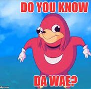 Image result for Knuckles Meme Do You Know Da Wae