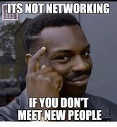 Image result for Meme About Work Networking
