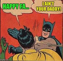 Image result for I Ain't Your Daddy Meme