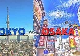 Image result for Tokyo VRS Osaka