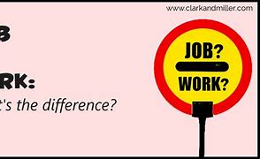 Image result for Getting a Job vs Going to Work Meme