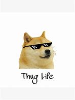 Image result for Thug Life Dog Meme
