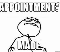 Image result for Making Appointments Meme