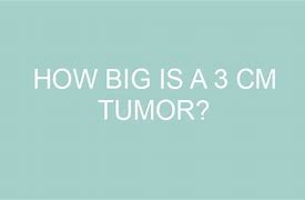 Image result for How Big Is 3 Cm for Tumor
