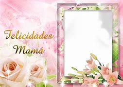 Image result for Marcos Para El DIA De Las Madres