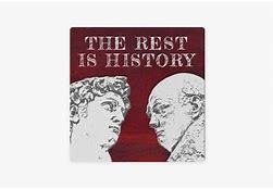 Image result for the_rest_is_history