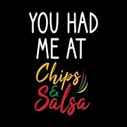 Image result for Dank Chips and Salsa Meme