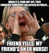 Image result for ER Nurse Meme