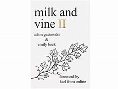 Image result for Milk and Vine 2