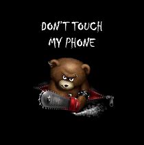 Image result for Don't Touch My Phone Quotes