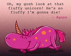 Image result for agnes unicorns quote