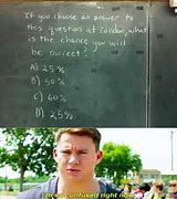 Image result for All Answers Are Correct Meme