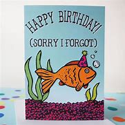 Image result for Sorry I Forgot Your Birthday Card