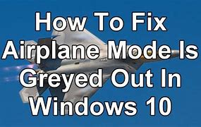 Image result for Airplane Mode Greyed Out Windows 10
