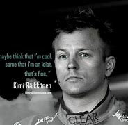 Image result for Kimi Raikkonen Quotes