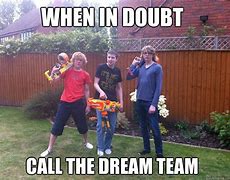 Image result for We Are the Dream Team Meme