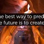 Image result for Predicting the Future Quotes