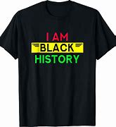 Image result for I AM Black History Shirt
