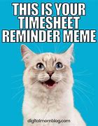 Image result for Do Your Timesheet Meme