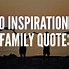 Image result for Uplifting Family Quotes
