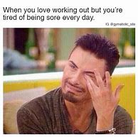 Image result for Working Out Sore Meme