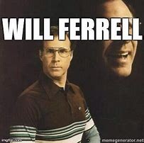 Image result for Will Ferrell Work Memes