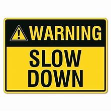 Image result for Safety Sign Slow Down