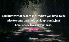 Image result for Paranoid Schizophrenia Quotes