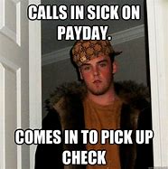 Image result for Sick but Payday Meme