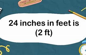 Image result for 24 Inches to Feet