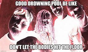Image result for Bodies Drowning Pool Meme