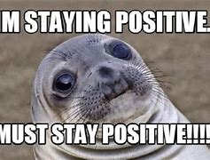 Image result for Positive Vibes Meme Funny