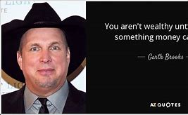 Image result for Garth Brooks Quotes