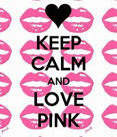 Image result for Keep Calm and Love Pink Heart