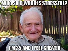 Image result for Work Stress Meme Old Dlady
