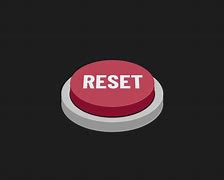 Image result for Press the Reset Button