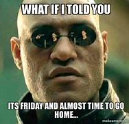 Image result for Is Almost Time to Go Home Funny Meme