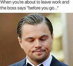 Image result for Dying at Work Meme