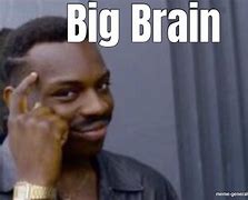 Image result for Big Smart Brain Meme