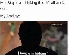Image result for Crippling Anxiety Memes