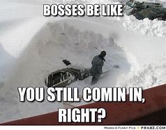 Image result for Snow Coming Meme