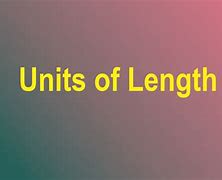 Image result for Unit of Length