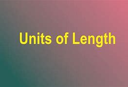 Image result for Unit of Length