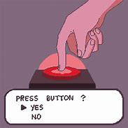 Image result for Pressing Red Button Meme