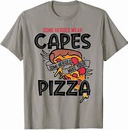 Image result for Funny Pizza T-Shirts