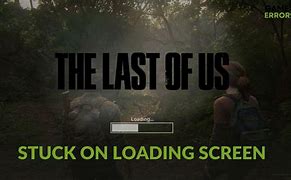 Image result for Last of Us Loading Screen