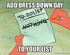 Image result for Dress Down Day Meme