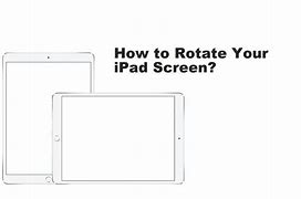 Image result for iPad Rotate Screen