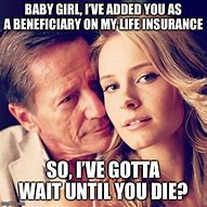 Image result for When You Die Before Your Sugar Daddy Meme